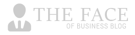The Face of Business Blog